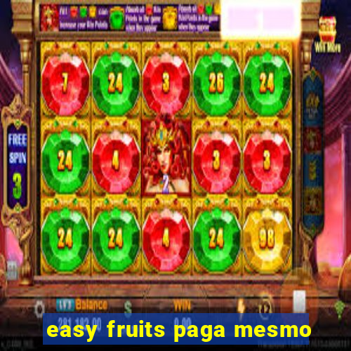 easy fruits paga mesmo